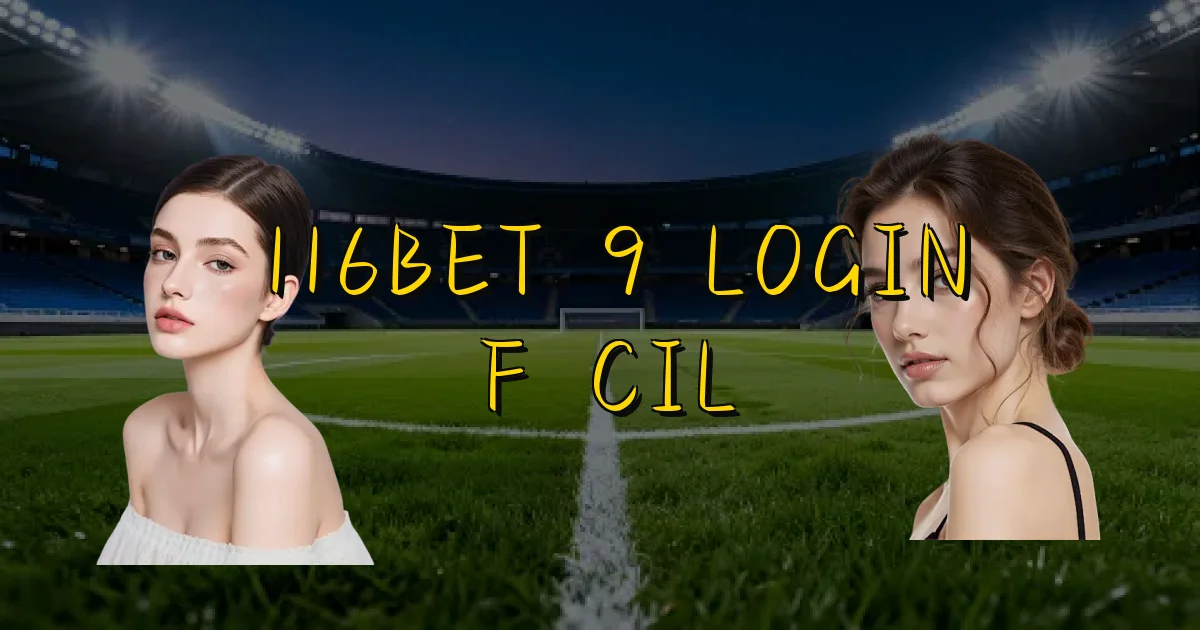 116Bet 9 Login Fácil Oficial