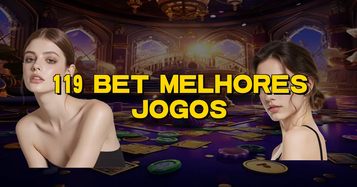 119 Bet Melhores Jogos Oficial