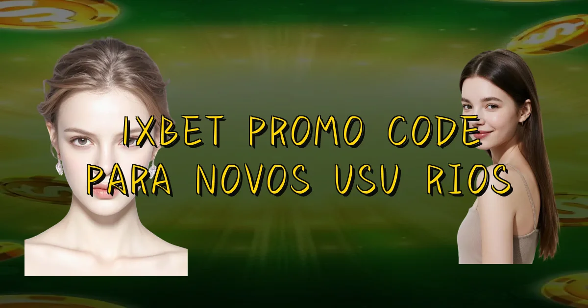 1Xbet Promo Code Para Novos Usuários Oficial