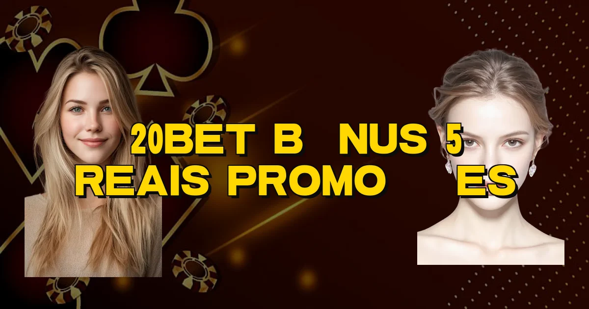 20Bet Bônus 5 Reais Promoções Oficial