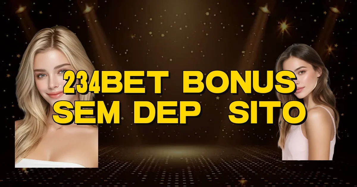 234Bet Bonus Sem Depósito Oficial