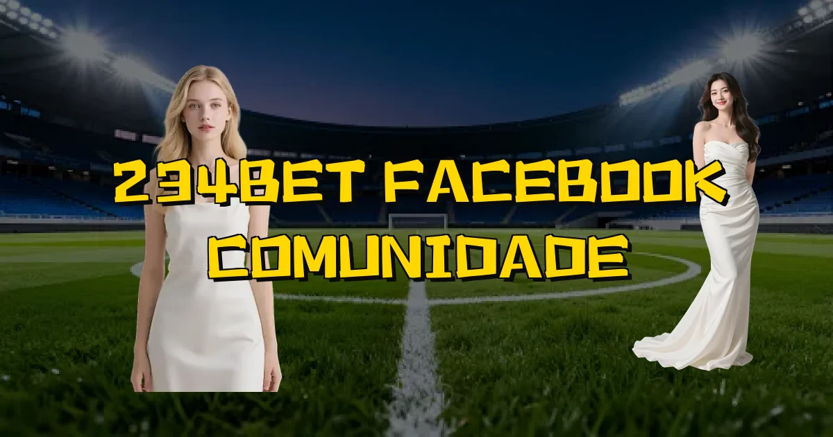 234Bet Facebook Comunidade Oficial