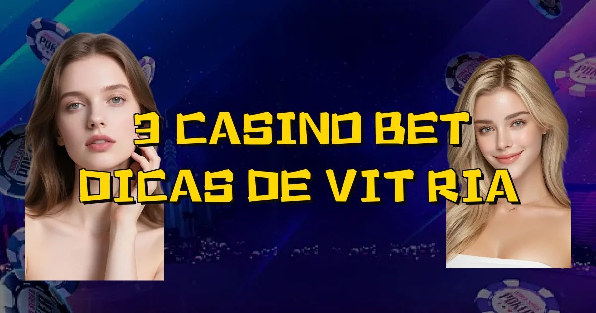 3 Casino Bet Dicas De Vitória Oficial