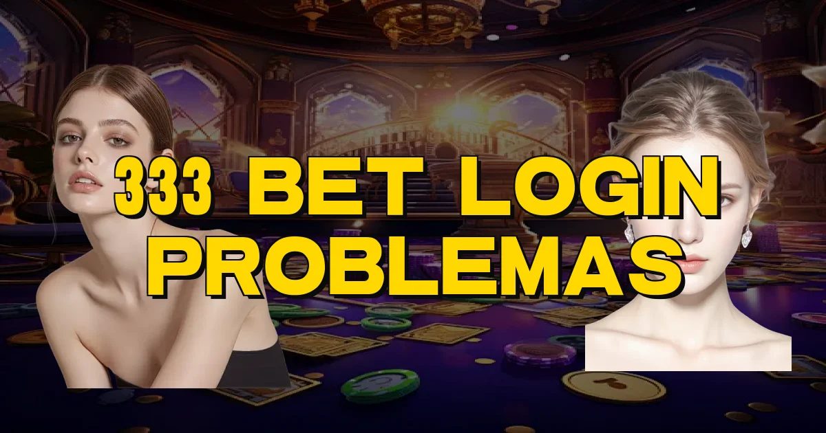 333 Bet Login Problemas Oficial