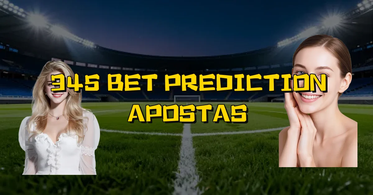 345 Bet Prediction Apostas Oficial