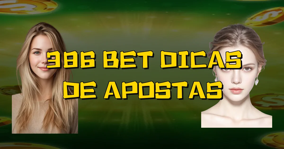 386 Bet Dicas De Apostas Oficial