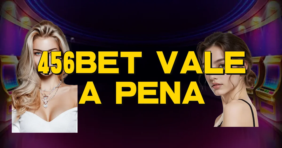 456Bet Vale A Pena Oficial