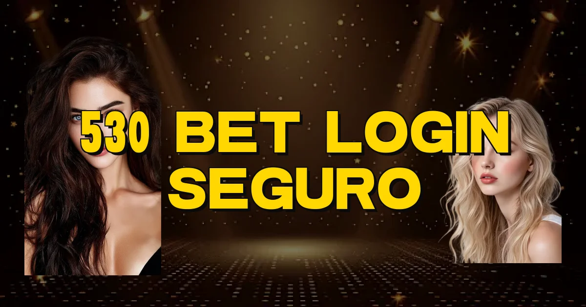 530 Bet Login Seguro Oficial