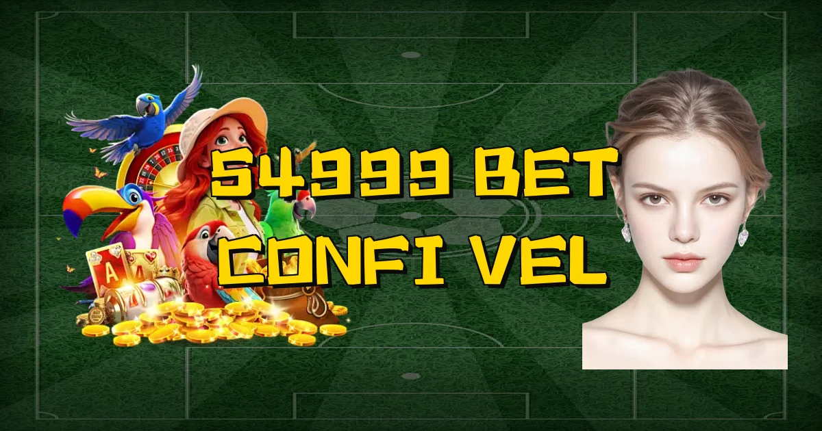 54999 Bet Confiável Oficial