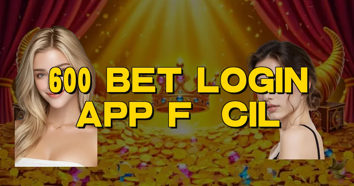600 Bet Login App Fácil Oficial