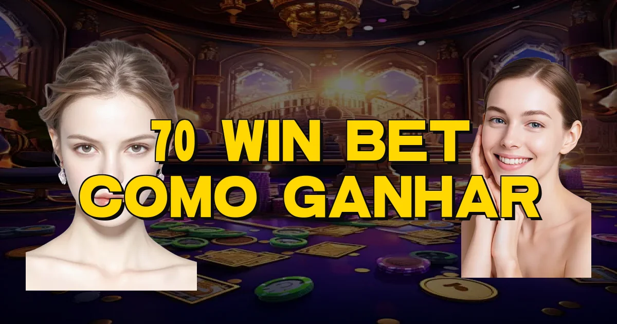 70 Win Bet Como Ganhar Oficial