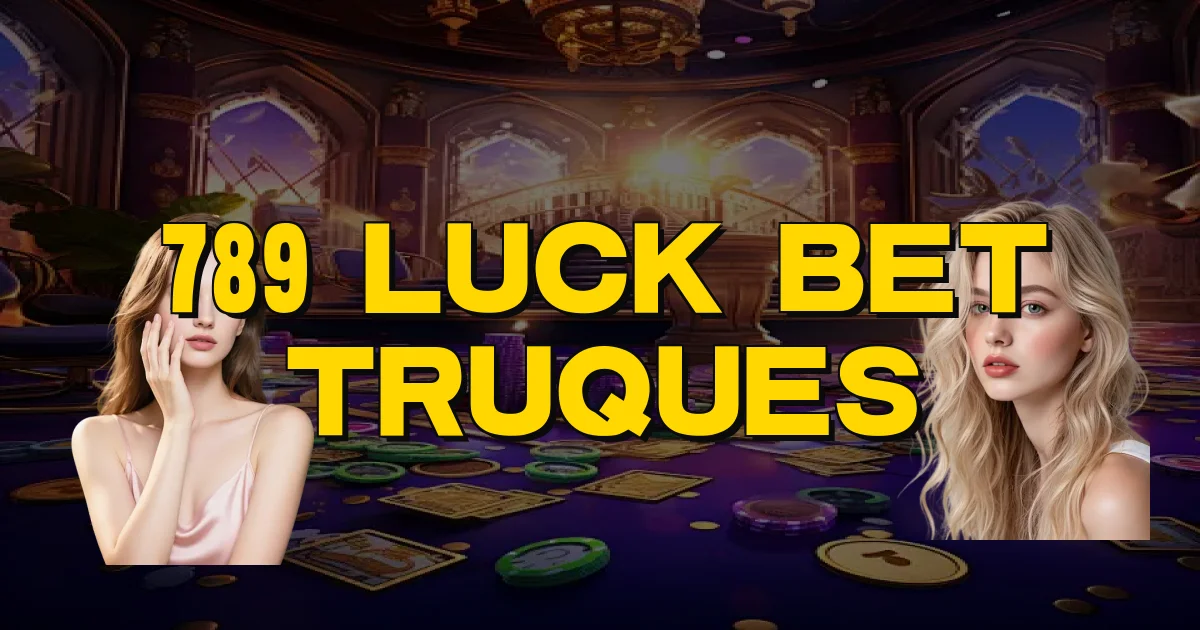 789 Luck Bet Truques Oficial