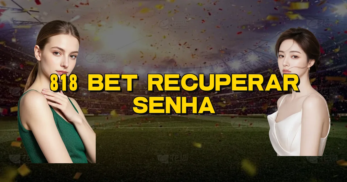 818 Bet Recuperar Senha Oficial
