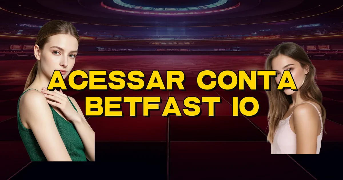 Acessar Conta Betfast Io Oficial