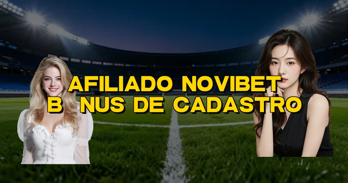 Afiliado Novibet Bônus De Cadastro Oficial