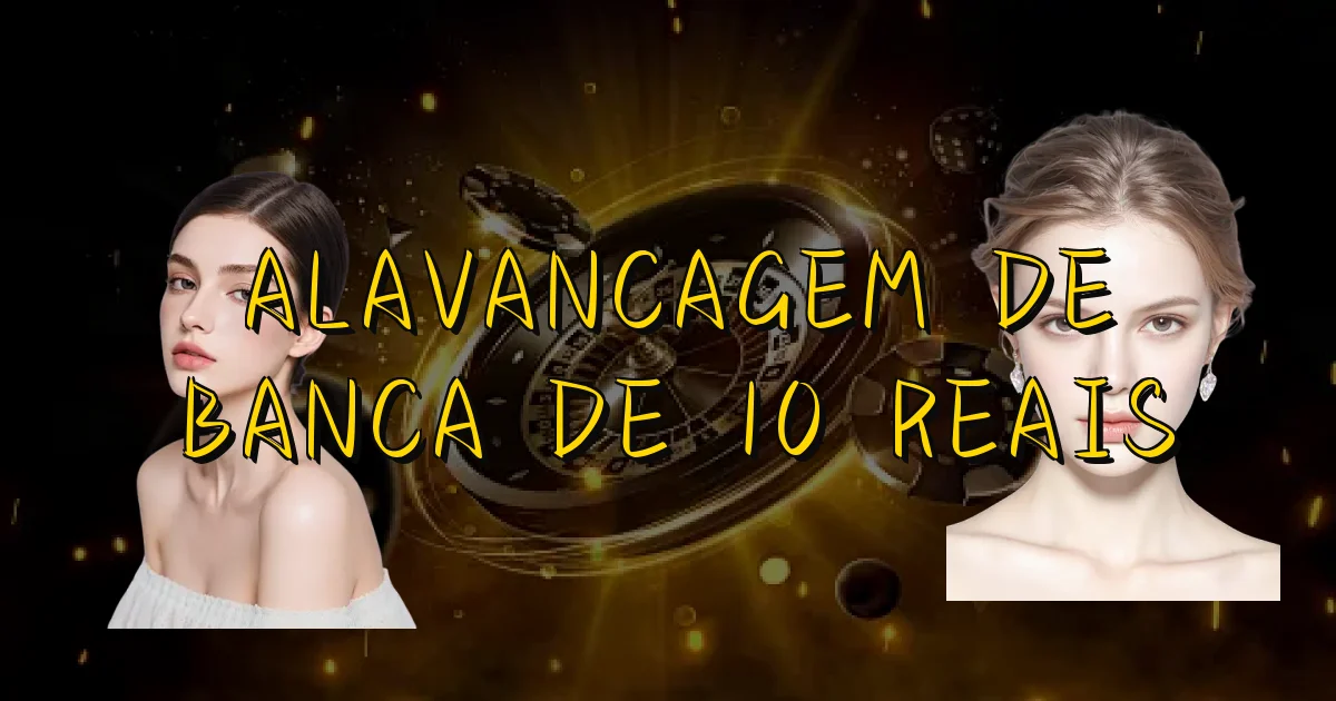 Alavancagem De Banca De 10 Reais Oficial