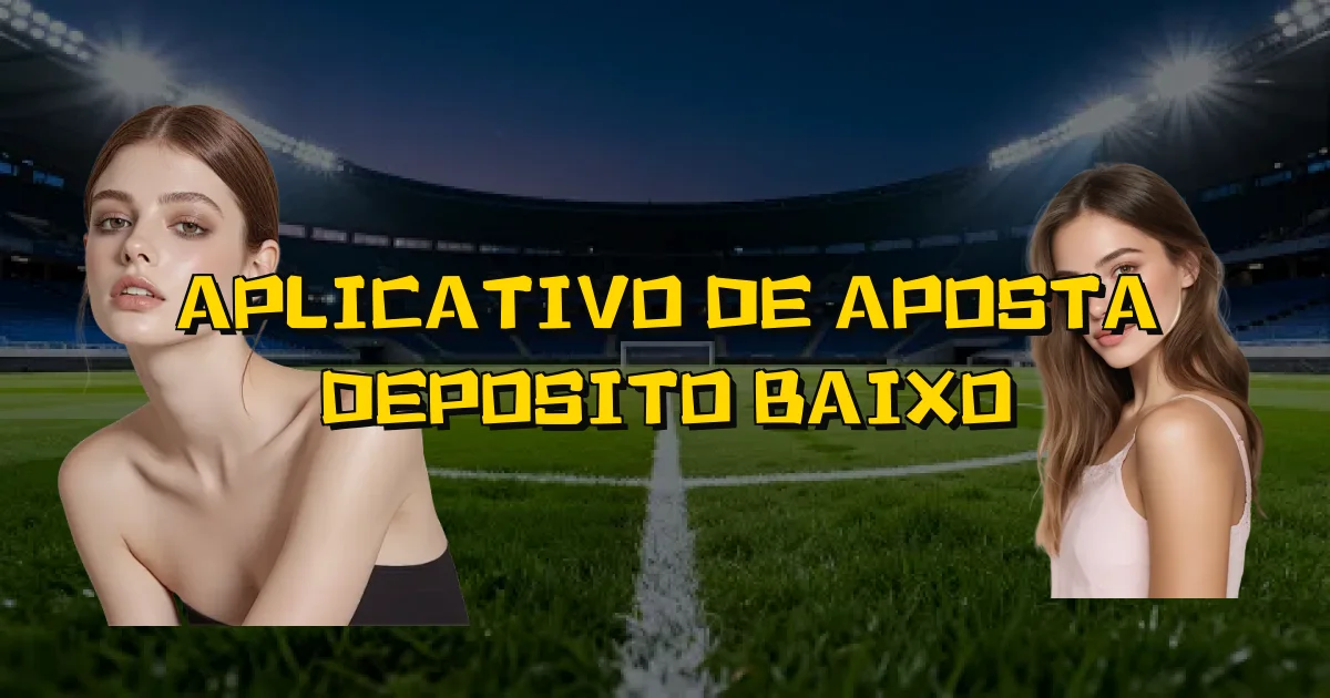 Aplicativo De Aposta Deposito Baixo Oficial