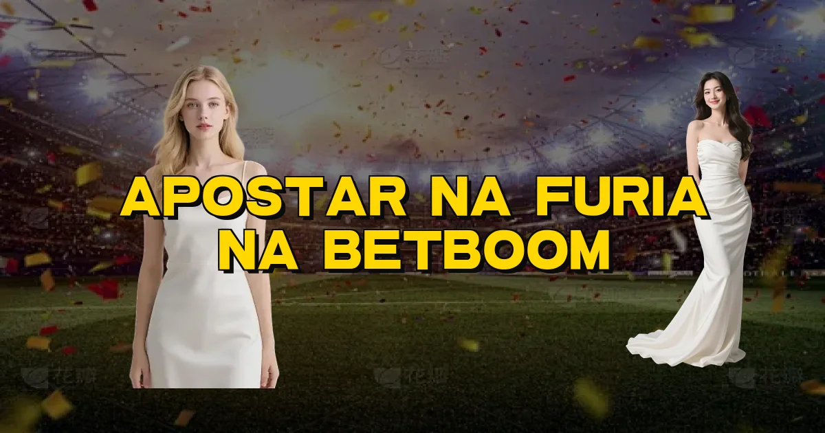 Apostar Na Furia Na Betboom Oficial