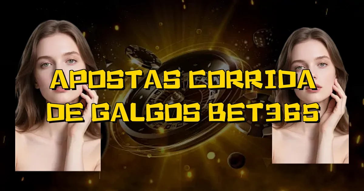 Apostas Corrida De Galgos Bet365 Oficial