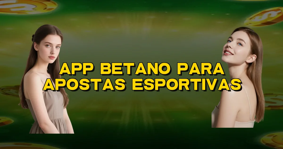 App Betano Para Apostas Esportivas Oficial