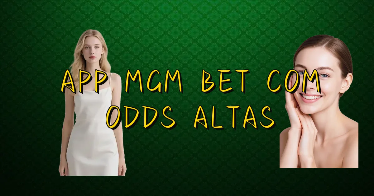 App Mgm Bet Com Odds Altas Oficial
