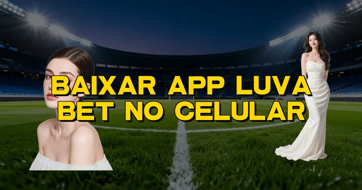 Baixar App Luva Bet No Celular Oficial