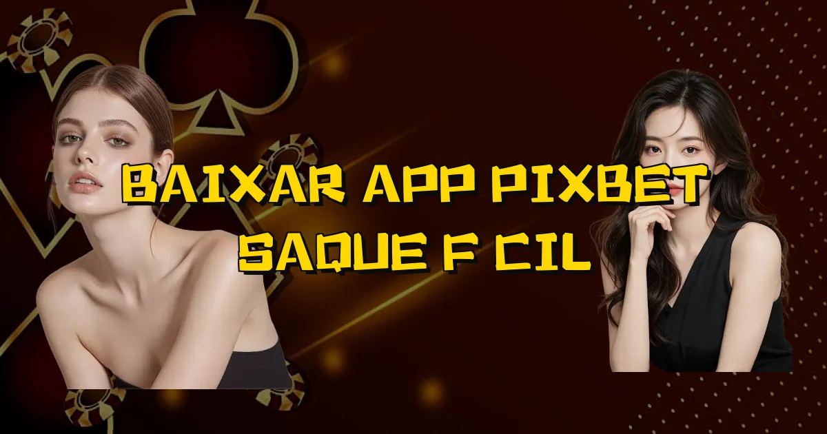 Baixar App Pixbet Saque Fácil Oficial
