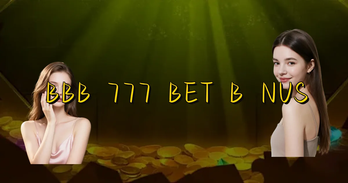 Bbb 777 Bet Bônus Oficial