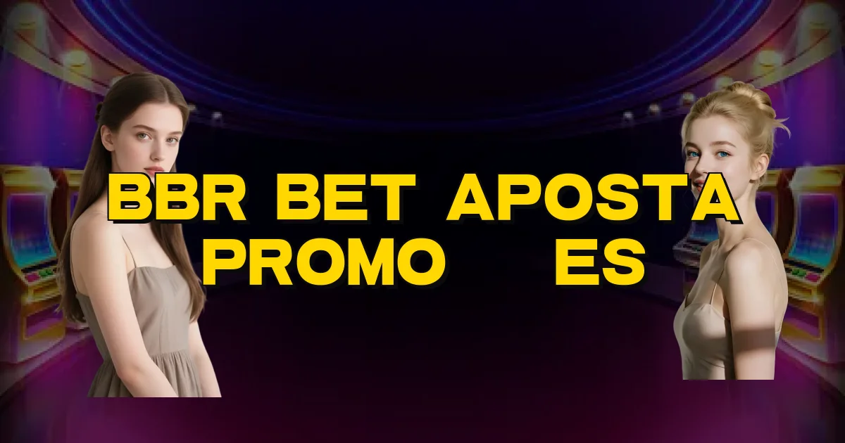 Bbr Bet Aposta Promoções Oficial