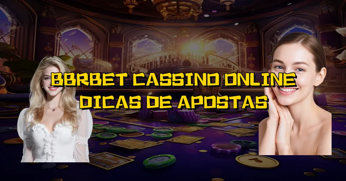 Bbrbet Cassino Online Dicas De Apostas Oficial