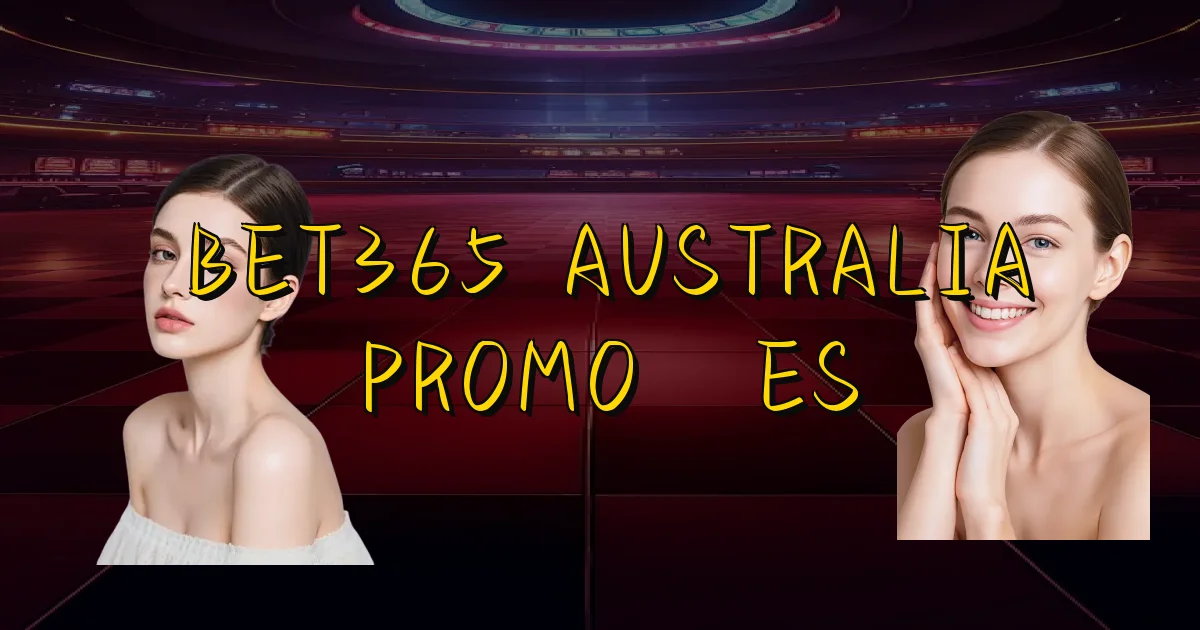Bet365 Australia Promoções Oficial