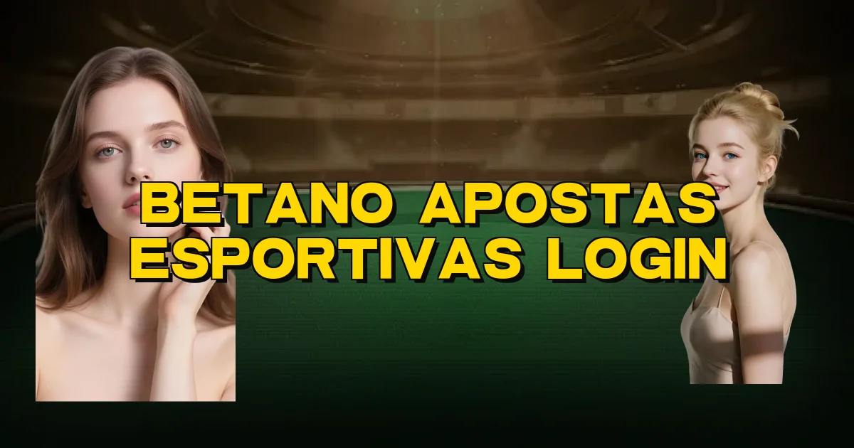 Betano Apostas Esportivas Login Oficial