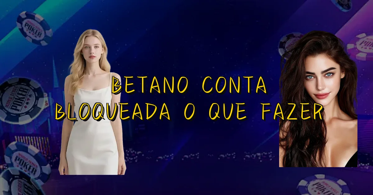 Betano Conta Bloqueada O Que Fazer Oficial
