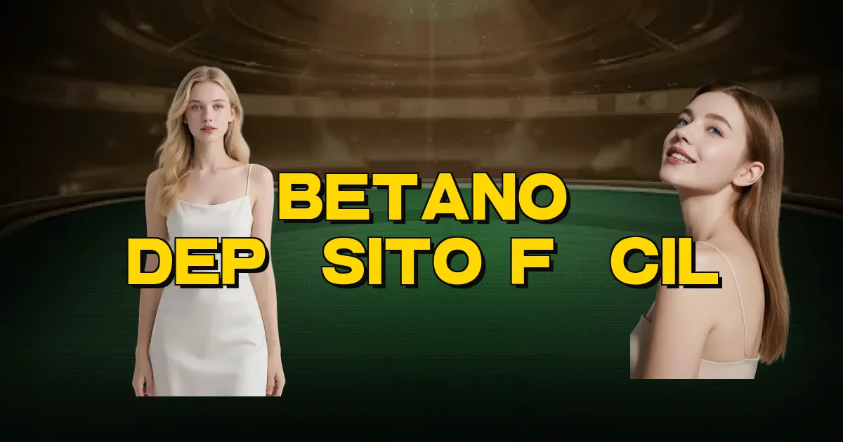 Betano Depósito Fácil Oficial