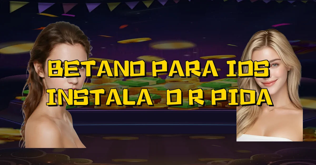 Betano Para Ios Instalação Rápida Oficial