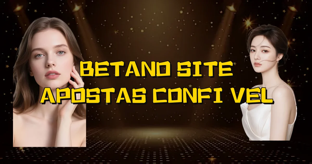 Betano Site Apostas Confiável Oficial