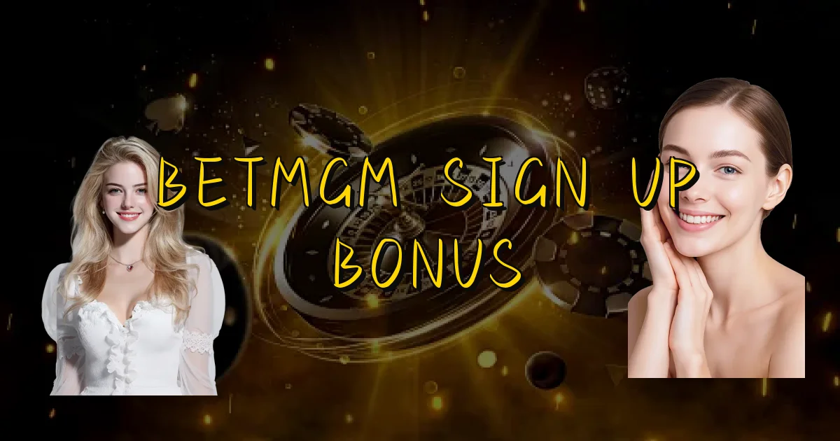 Betmgm Sign Up Bonus Oficial