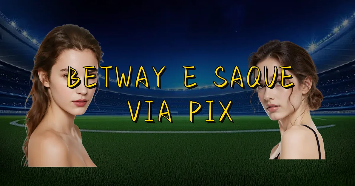 Betway E Saque Via Pix Oficial