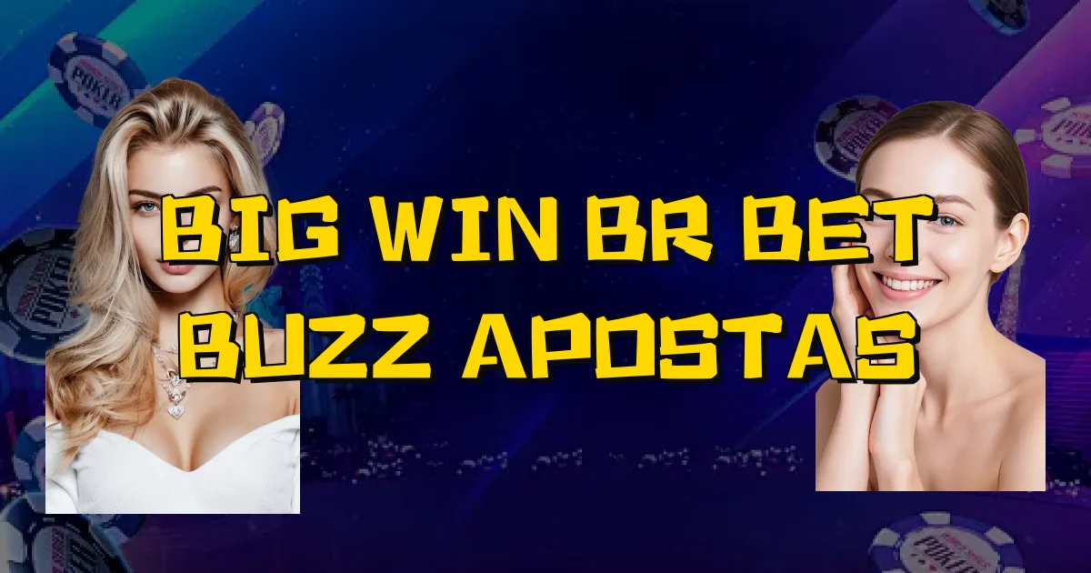 Big Win Br Bet Buzz Apostas Oficial