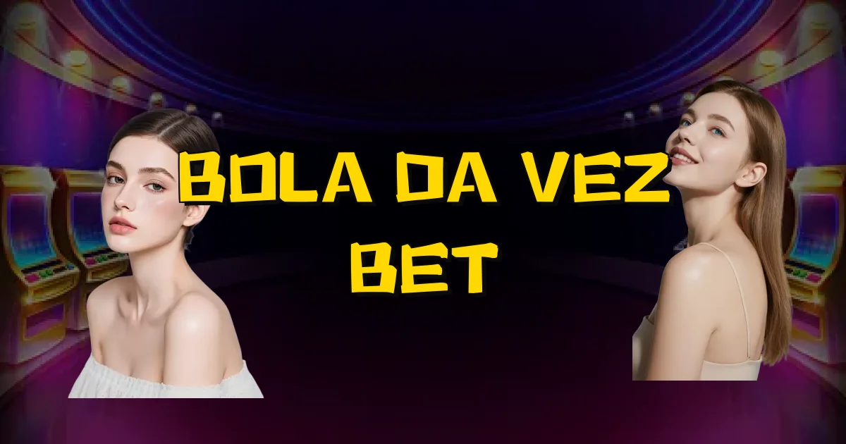 Bola Da Vez Bet Oficial