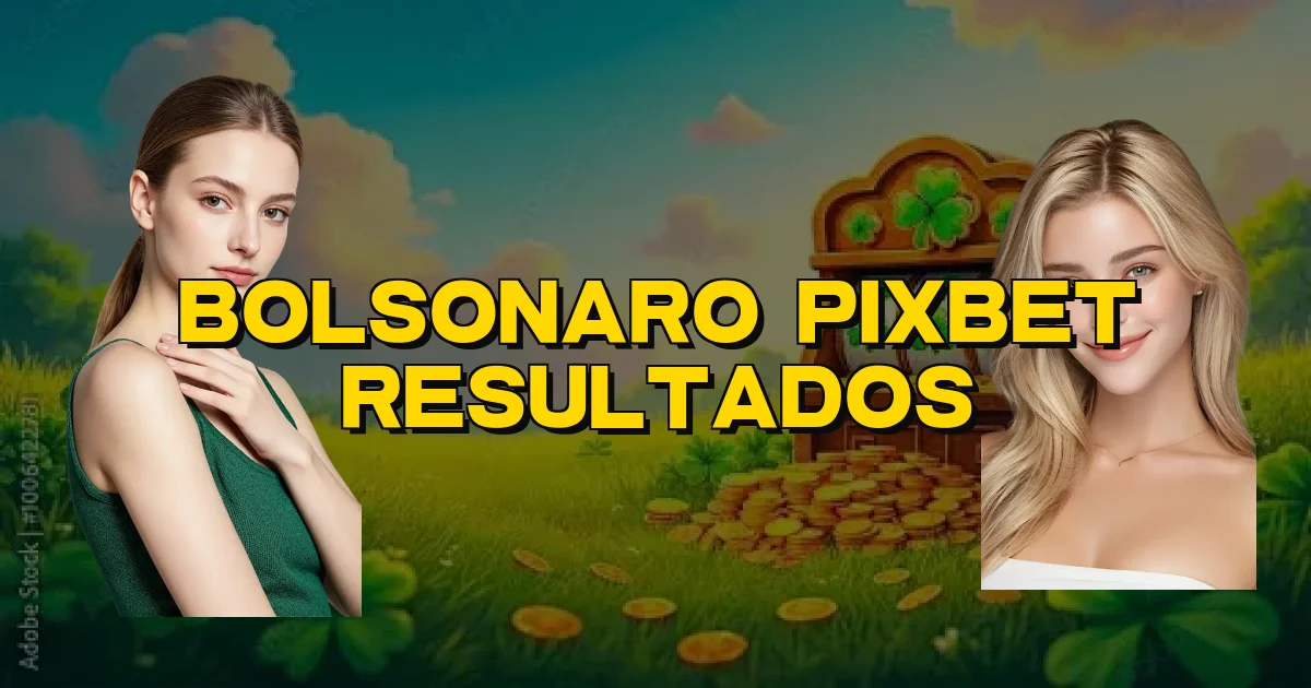 Bolsonaro Pixbet Resultados Oficial