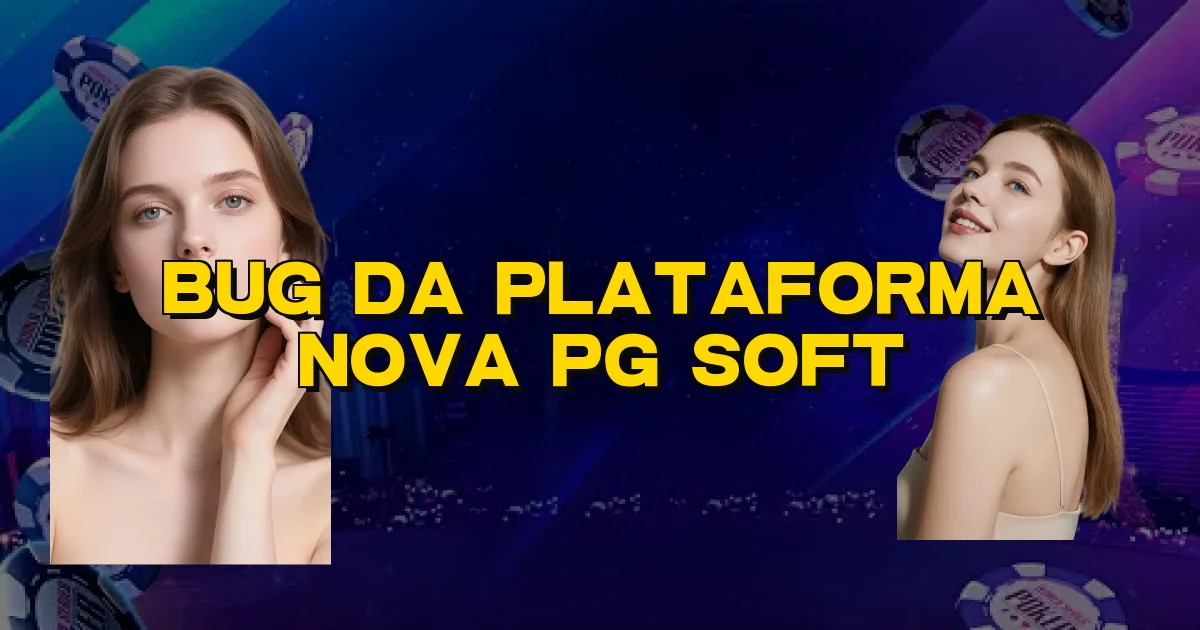 Bug Da Plataforma Nova Pg Soft Oficial