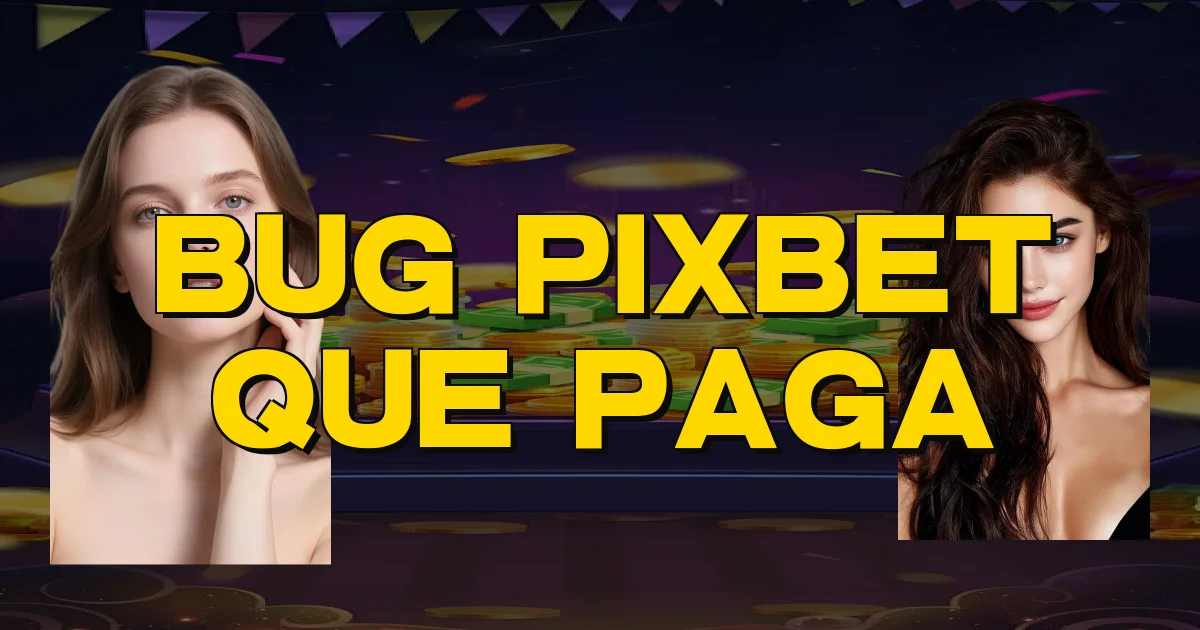 Bug Pixbet Que Paga Oficial