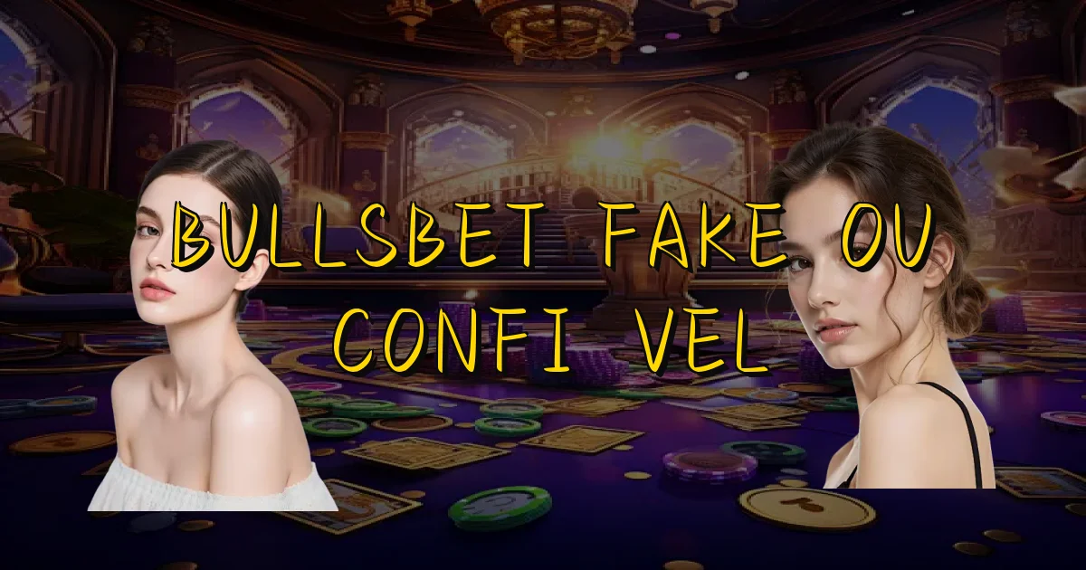 Bullsbet Fake Ou Confiável Oficial
