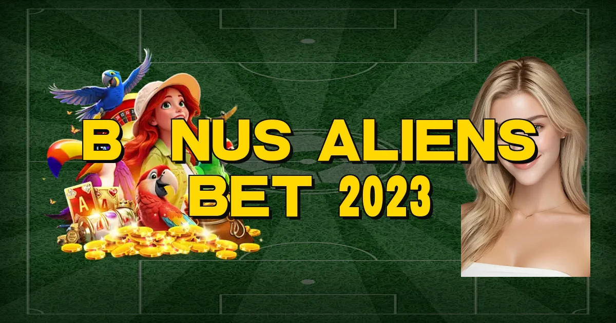 Bônus Aliens Bet 2023 Oficial