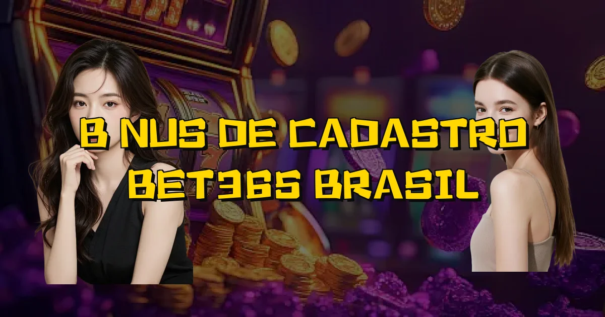 Bônus De Cadastro Bet365 Brasil Oficial