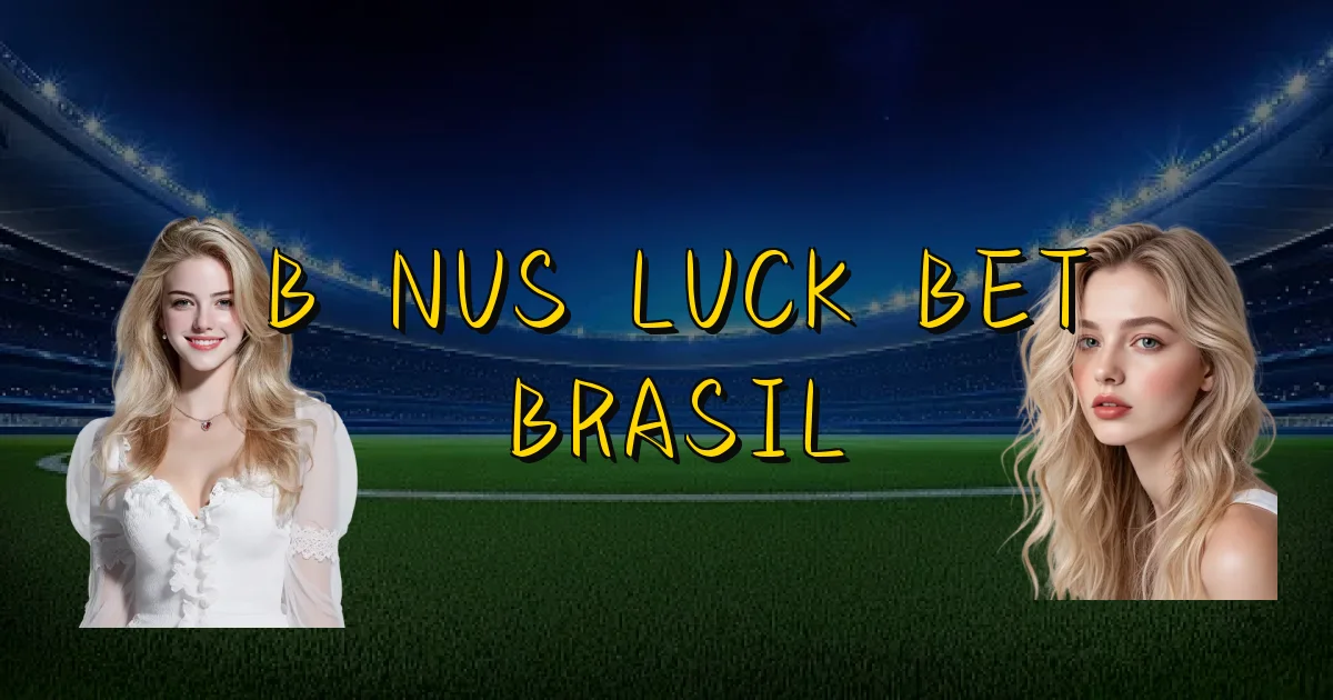 Bônus Luck Bet Brasil Oficial