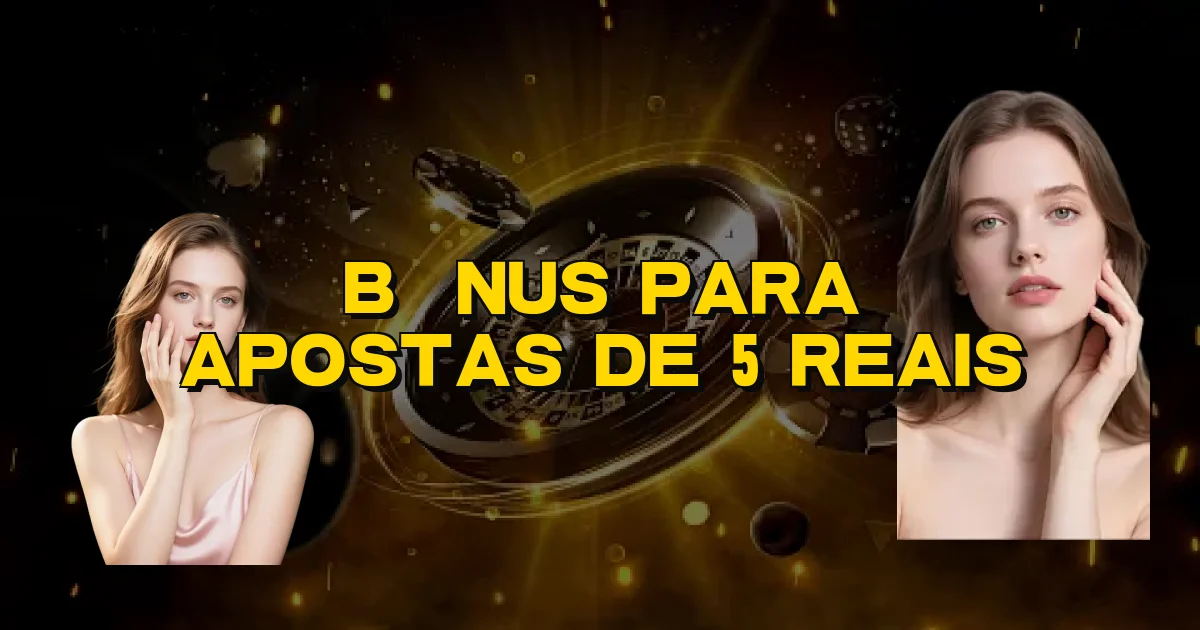 Bônus Para Apostas De 5 Reais Oficial