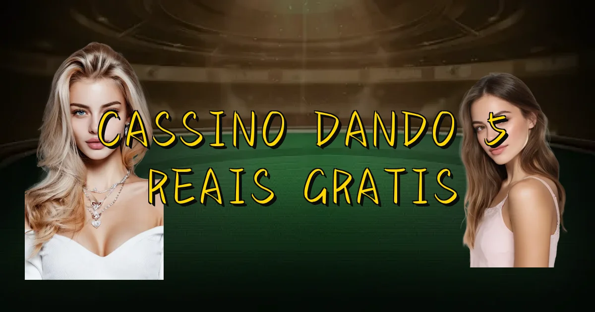 Cassino Dando 5 Reais Gratis Oficial
