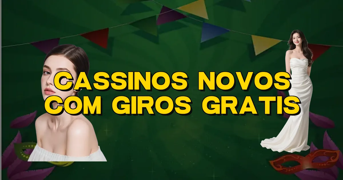 Cassinos Novos Com Giros Gratis Oficial